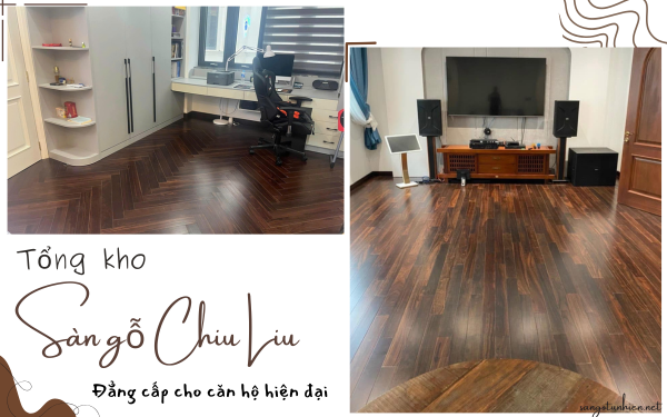 Tổng kho sàn gỗ Chiu Liu 15mm, 18mm giá rẻ 2026