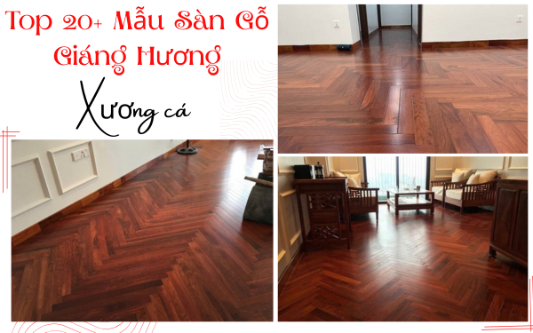 Top 20+ Mẫu Sàn Gỗ Giáng Hương Xương Cá Đẹp Đẳng Cấp Top 20+ Mẫu Sàn Gỗ Giáng Hương Xương Cá Đẹp Đẳng Cấp