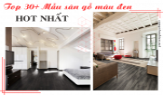 Top 30+ Mẫu Sàn Gỗ Màu Đen Hot nhất hiện nay Top 30+ Mẫu Sàn Gỗ Màu Đen Hot nhất hiện nay
